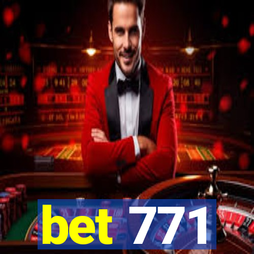 bet 771